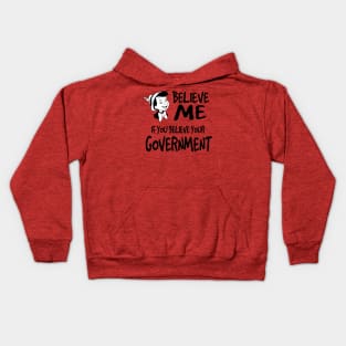 BELIEVE ME IF YOU BELIEVE YOUR COVERNMENT Kids Hoodie